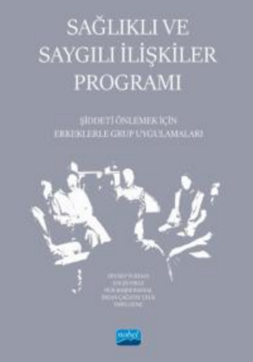Sağlıklı ve Saygılı İlişkiler Programı - Şiddeti Önlemek İçin Erkeklerle Grup Uygulamaları