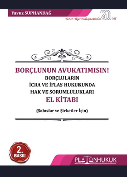 Borçlunun Avukatımısın! Borçluların İcra Ve İflas Hukukunda Hak Ve Sorumlulukları El Kitabı 