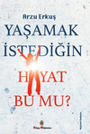 Yaşamak İstediğin Hayat Bu Mu?