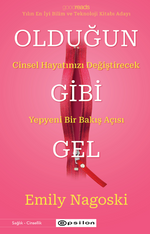 Olduğun Gibi Gel  Cinsel Hayatınızı Değiştirecek Yepyeni Bir Bakış Açısı