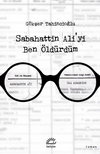 Sabahattin Ali'yi Ben &Ouml;ld&uuml;rd&uuml;m