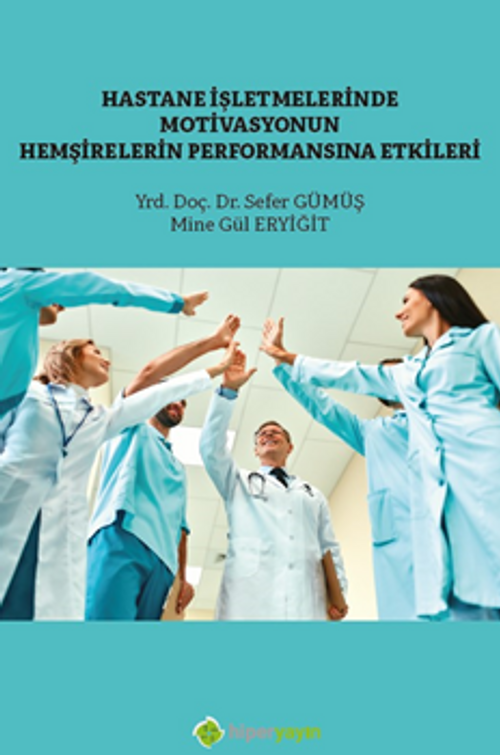 Hastane İşletmelerinde Motivasyonun / Hemşirelerin Performansına Etkisi