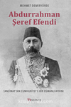 Abdurrahman Şeref Efendi: Tanzimat’tan Cumhuriyet’e Bir Osmanlı Aydını