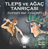 Tlepş ve Ağa&ccedil; Tanrı&ccedil;ası / Лъэпщрэ Жыг-гуащэмрэ