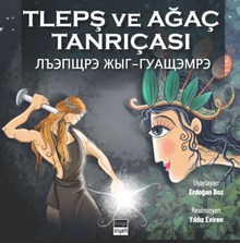 Tlepş ve Ağaç Tanrıçası / Лъэпщрэ Жыг-гуащэмрэ
