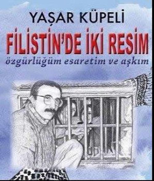 Filistin'de İki Resim & Özgürlüğüm Esaretim ve Aşkım 