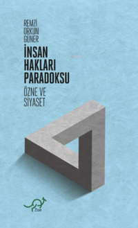 İnsan Hakları Paradoksu:Özne ve Siyaset