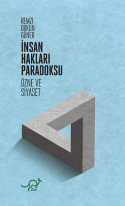 İnsan Hakları Paradoksu:Özne ve Siyaset