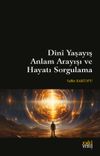 Din&icirc; Yaşayış Anlam Arayışı ve Hayatı Sorgulama