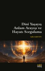 Dinî Yaşayış Anlam Arayışı ve Hayatı Sorgulama