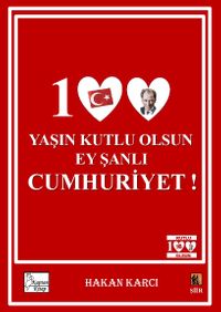 100 Yaşın Kutlu Olsun Ey Şanlı Cumhuriyet!