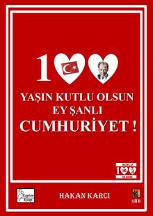 100 Yaşın Kutlu Olsun Ey Şanlı Cumhuriyet!