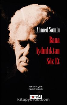 Bana Aydınlıktan Söz Et - Ahmed Şamlu