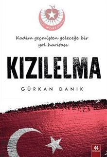 Kızılelma / Kadim Geçmişten Geleceğe Bir Yol Haritası