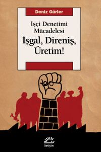 İşgal, Direniş, Üretim! & İşçi Denetimi Mücadelesi
