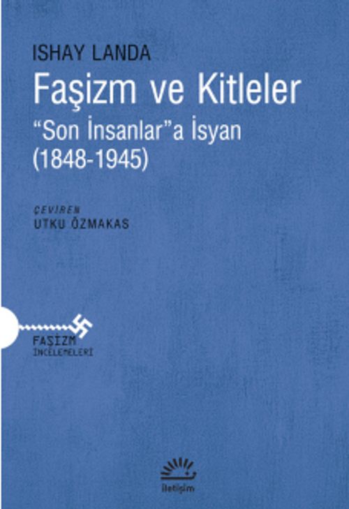 Faşizm ve Kitleler & “Son İnsanlar”a İsyan (1848-1945)