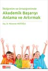 İlk&ouml;ğretim ve Orta&ouml;ğretimde Akademik Başarıyı Anlama ve Artırmak