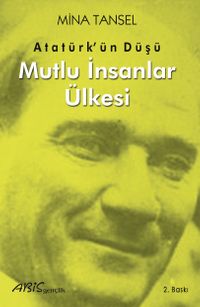 Atatürk'ün Düşü & Mutlu İnsanlar Ülkesi