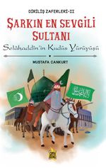 Şarkın En Sevgili Sultanı Selahaddin'in Kudüs Yürüyüşü