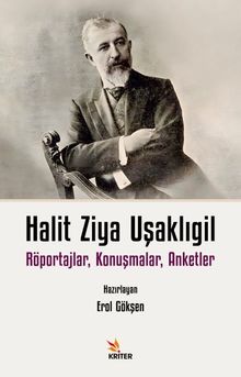Halit Ziya Uşaklıgil Röportajlar, Konuşmalar, Anketler 
