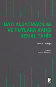 Batı Aldatmacılığı ve Putlara Karşı Kemal Tahir