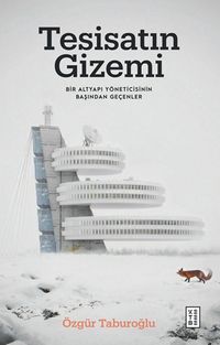 Tesisatın Gizemi & Bir Altyapı Yöneticisinin Başından Geçenler