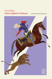 Yalnız İğdenin Kokusu & Öyküler - Şiirler - Düşünceler