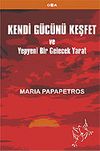 Kendi G&uuml;c&uuml;n&uuml; Keşfet ve Yepyeni Bir Gelecek Yarat