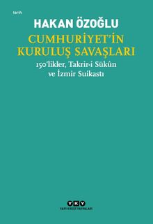Cumhuriyet'in Kuruluş Savaşları / 150'likler, Takrir-i Sükûn ve İzmir Suikastı