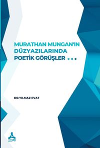 Murathan Mungan'ın Düzyazılarında Poetik Görüşler