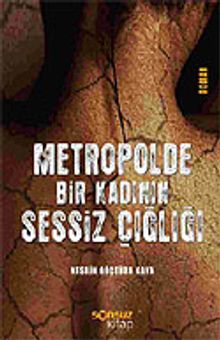 Metropolde Bir Kadının Sessiz Çığlığı