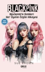 Blackpink & Blackpink'in Renkleri Her Üyenin Özgün Hikayesi