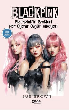 Blackpink & Blackpink'in Renkleri Her Üyenin Özgün Hikayesi