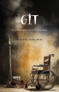 Git & Biz Çaresizliğe Teslim Olacak Bir Millet Değiliz.