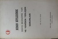 Keban Köylerinde Sosyo Ekonomik Yapı ve Yeniden Yerleşim Sorunları (2-A-38)