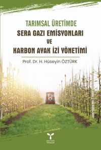 Tarımsal Üretimde Sera Gazı Emisyonları ve Karbon Ayak İzi Yönetimi