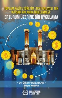 Toplam Kalite Yönetim (TKY) Anlayışı' nın İktisadi Anlamda İrdelenmesi: Erzurum Üzerine Bir Uygulama