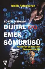 Sosyal Medyada Dijital Emek Sömürüsü & Facebook'un Eleştirel Ekonomi Politiği
