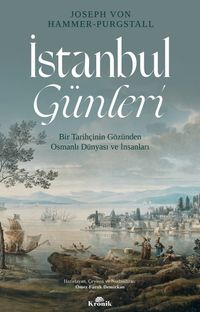 İstanbul Günleri & Bir Tarihçinin Gözünden Osmanlı Dünyası ve İnsanları