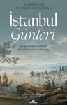 İstanbul Günleri &amp; Bir Tarihçinin Gözünden Osmanlı Dünyası ve İnsanları