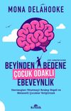 Beyinden Bedene &Ccedil;ocuk Odaklı Ebeveynlik