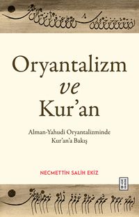 Oryantalizm ve Kur'an & Alman-Yahudi Oryantalizminde Kur'an'a Bakış