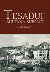 Tesadüf & Sultana Suikast