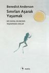 Sınırları Aşarak Yaşamak &amp; Bir Sosyal Bilimcinin Yaşamından Anılar