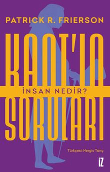 Kant'ın Soruları: İnsan Nedir?