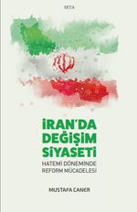 İran'da Değişim Siyaseti & Hatemi Döneminde Reform Mücadelesi