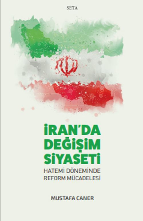 İran'da Değişim Siyaseti & Hatemi Döneminde Reform Mücadelesi
