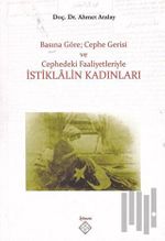 Basına Göre; Cephe Gerisi ve Cephedeki Faaliyetleriyle İstiklalin Kadınları / 39-D-60