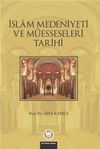 İslam Medeniyeti ve M&uuml;esseseleri Tarihi