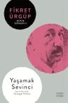Yaşamak  Sevinci / Fikret Ürgüp Bütün Eserleri 3